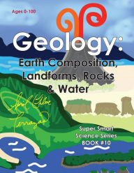 Title: Geology: Earth Composition, Landforms, Rocks & Water, Author: April Chloe Terrazas