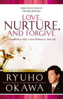 Love, Nurture, and Forgive: A Handbook to Add a New Richness to Your Life