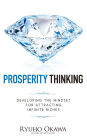 Prosperity Thinking: Developing the Mindset for Attracting Infinite Riches