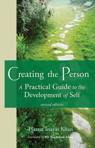 Title: Creating the Person: A Practical Guide to the Development of Self, Author: Inayat Khan