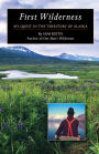 First Wilderness: My Quest in the Territory of Alaska