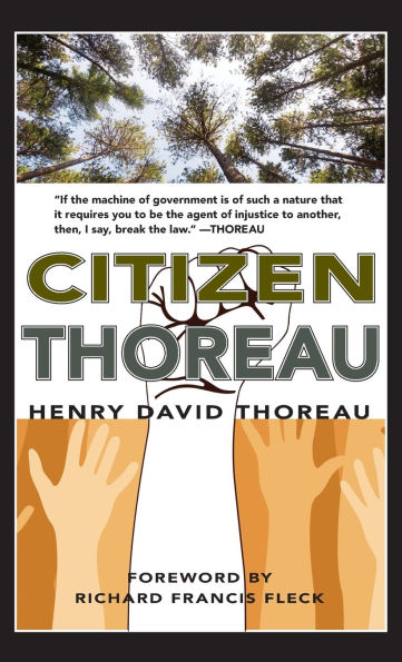 Citizen Thoreau: Walden, Civil Disobedience, Life Without Principle, Slavery in Massachusetts, A Plea for Captain John Brown