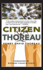 Citizen Thoreau: Walden, Civil Disobedience, Life Without Principle, Slavery in Massachusetts, A Plea for Captain John Brown