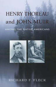 Title: Henry Thoreau and John Muir Among the Native Americans, Author: Richard F. Fleck