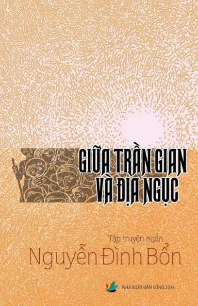 Giua Tran Gian Va Dia Nguc By Bon Dinh Nguyen, Paperback 