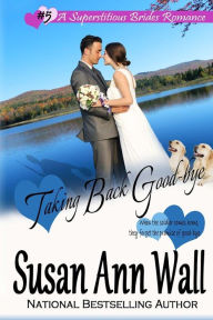 Title: Taking Back Good-bye, Author: Susan Ann Wall