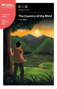 Title: The Country of the Blind: Mandarin Companion Graded Readers Level 1, Simplified Chinese Edition, Author: H. G. Wells