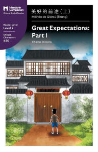 Title: Great Expectations: Part 1: Mandarin Companion Graded Readers Level 2, Simplified Chinese Edition, Author: Charles Dickens