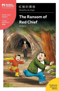 Title: The Ransom of Red Chief: Mandarin Companion Graded Readers Level 1, Traditional Character Edition, Author: O. Henry
