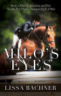 Milo's Eyes: How a Blind Equestrian and Her 