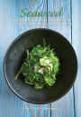 SEAWEED: Nature's Secret to Balancing Your Metabolism, Preventing Disease, and Revitalizing Body & Mind