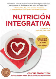 Title: Nutrición Integrativa: Alimenta tu salud & felicidad, Author: Joshua Rosenthal