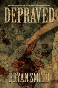 Title: Depraved, Author: Bryan Smith