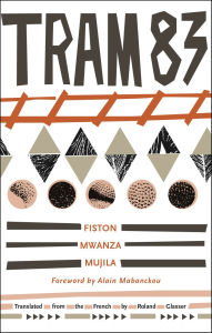 Title: Tram 83, Author: Fiston Mwanza Mujila