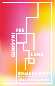Title: The Imagined Land, Author: Eduardo Berti