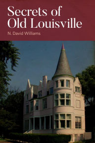 Title: Secrets of Old Louisville, Author: David Williams