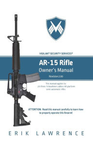 Title: AR-15 Rifle Owner Manual, Author: Erik Lawrence