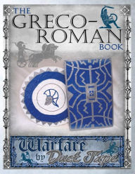 Title: The Greco-Roman Book: Warfare by Duct Tape, Author: Mark Erickson