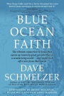 Blue Ocean Faith: The vibrant connection to Jesus that opens up insanely great possibilities in a secularizing world-and might kick off a new Jesus Movement