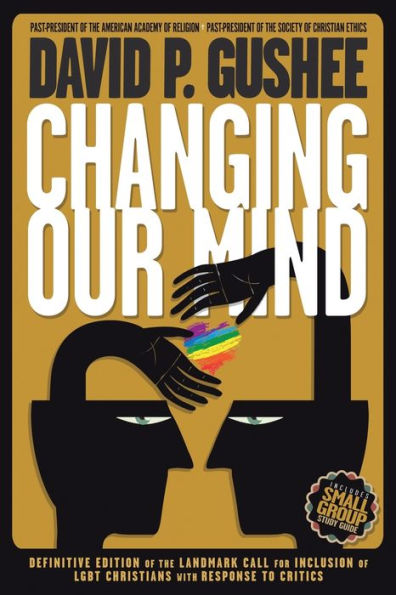 Changing Our Mind: Definitive 3rd Edition of the Landmark Call for Inclusion of LGBTQ Christians with Response to Critics