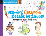Title: Drawing Cartoons Letter by Letter: Create Fun Characters from A to Z, Author: Christopher Hart