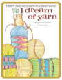 I Dream of Yarn: A Knit and Crochet Coloring Book