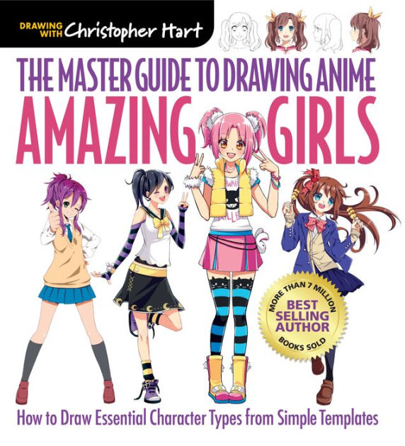 The Master Guide To Drawing Anime Amazing Girls How To Draw Essential Character Types From Simple Templates By Christopher Hart Paperback Barnes Noble