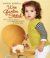 Title: Wee Garter Stitch: Must-Have Knits for Modern Babies & Toddlers, Author: Vickie Howell