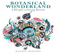 Title: Botanical Wonderland: A Blissful Coloring Retreat, Author: Rachel Reinert