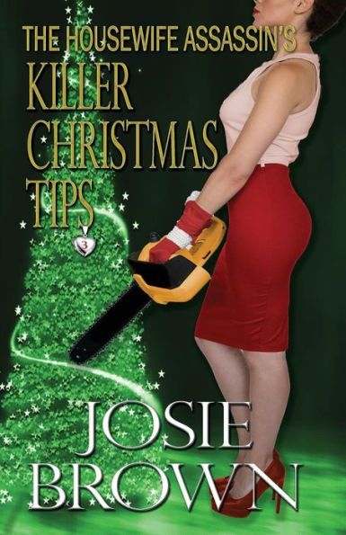 The Housewife Assassin S Killer Christmas Tips Book 3 The Housewife Assassin Series By Josie