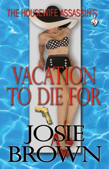 The Housewife Assassin's Vacation to Die For (Book 5 - The Housewife Assassin Series)
