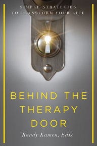 Title: Behind the Therapy Door: Simple Strategies to Transform Your Life, Author: Randy Kamen