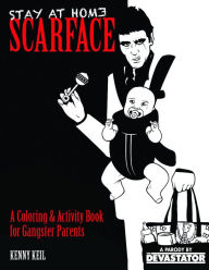 Title: Stay at Home Scarface: Raising Your Baby Like a Boss, Author: Kenny Keil