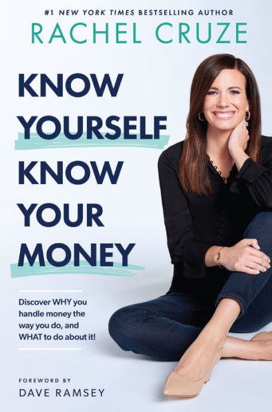 Know Yourself, Know Your Money: Discover WHY you handle money the way you do, and WHAT to do about it!