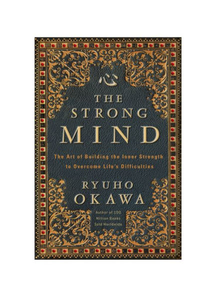 The Strong Mind: The Art of Building the Inner Strength to Overcome Life's Difficulties