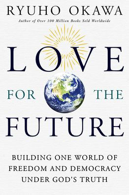 Love For The Future Building One World Of Freedom And Democracy