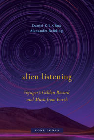 Title: Alien Listening: Voyager's Golden Record and Music from Earth, Author: Daniel K. L. Chua