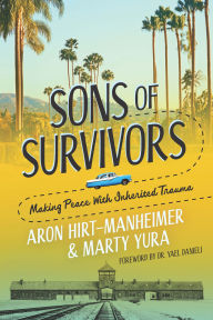 Title: Sons of Survivors, Making Peace with Inherited Trauma, Author: Aron Hirt-Manheimer