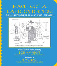 Have I Got a Cartoon for You!: The Moment Magazine Book of Jewish Cartoons