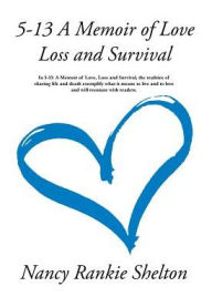 Title: 5-13: A Memoir of Love, Loss and Survival, Author: Nancy Rankie Shelton
