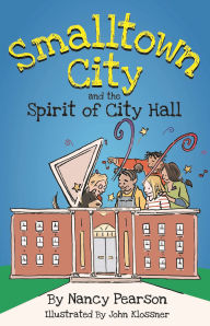 Title: Smalltown City and the Spirit of City Hall, Author: Nancy Pearson