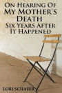 On Hearing of My Mother's Death Six Years After It Happened: A Daughter's Memoir of Mental Illness