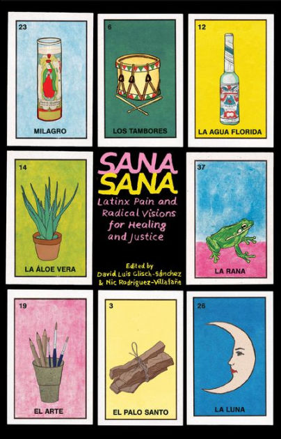 Sana, Sana: Latinx Pain and Radical Visions for Healing and  Justice|Paperback