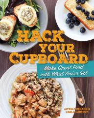 Title: Hack Your Cupboard: Make Great Food with What You've Got, Author: Carla Carreon