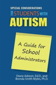 Title: Special Considerations for Students with Autism: A Guide for School Administrators, Author: Diane Adreon