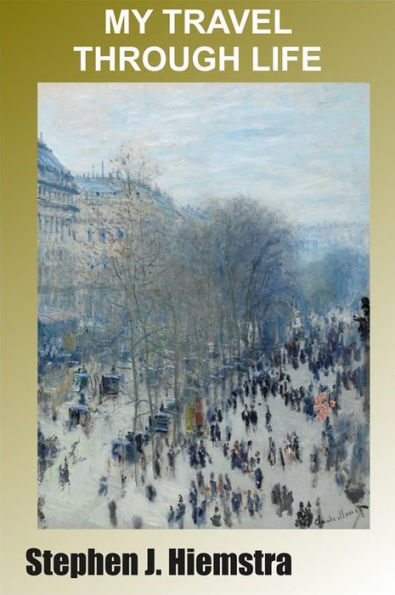 My Travel Through Life: Memoir of Family Life and Federal Service
