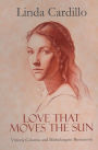 Love That Moves the Sun: Vittoria Colonna and Michelangelo Buonarroti