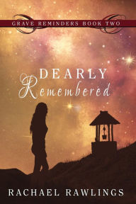 Title: Dearly Remembered, Author: Rachael Rawlings