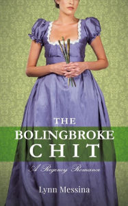 Title: The Bolingbroke Chit: A Regency Romance, Author: Lynn Messina