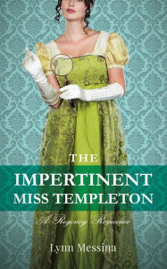 Title: The Impertinent Miss Templeton: A Regency Romance, Author: Lynn Messina